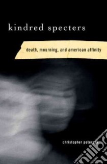Kindred Specters libro in lingua di Peterson Christopher