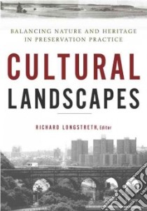 Cultural Landscapes libro in lingua di Longstreth Richard (EDT), Boyle Susan Calafate (CON), Buggey Susan (CON), Caratzas Michael (CON)