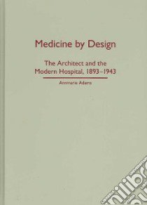 Medicine by Design libro in lingua di Adams Annmarie