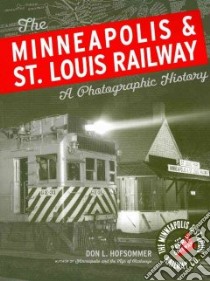 The Minneapolis & St. Louis Railway libro in lingua di Hofsommer Don L.