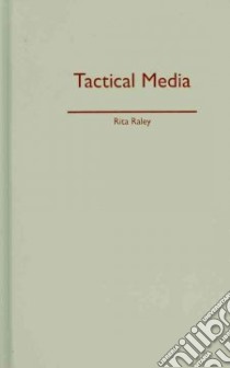 Tactical Media libro in lingua di Raley Rita