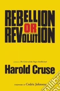 Rebellion or Revolution? libro in lingua di Cruse Harold, Johnson Cedric (FRW)