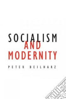 Socialism and Modernity libro in lingua di Beilharz Peter