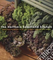 The Northern Heartland Kitchen libro in lingua di Dooley Beth