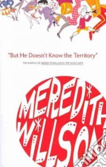 But He Doesn't Know the Territory libro in lingua di Willson Meredith