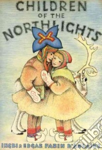 Children of the Northlights libro in lingua di D'Aulaire Ingri, D'Aulaire Edgar Parin