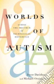 Worlds of Autism libro in lingua di Davidson Joyce (EDT), Orsini Michael (EDT)