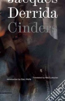 Cinders libro in lingua di Derrida Jacques, Lukacher Ned (TRN), Wolfe Cary (INT)