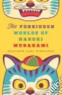 The Forbidden Worlds of Haruki Murakami libro in lingua di Strecher Matthew Carl
