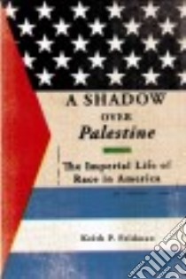 A Shadow over Palestine libro in lingua di Feldman Keith P.