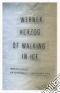 Of Walking in Ice libro in lingua di Herzog Werner, Herzog Martje (TRN), Greenberg Alan (TRN)