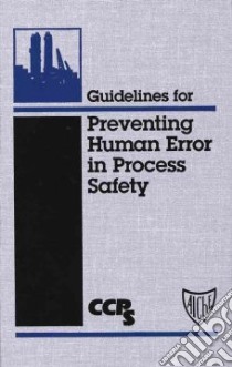 Guidelines for Preventing Human Error in Process Safety libro in lingua di Not Available (NA)
