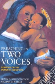 Preaching in Two Voices libro in lingua di Watley William D., Cook Suzan D. Johnson