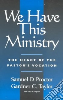 We Have This Ministry libro in lingua di Proctor Samuel D., Taylor Gardner C.