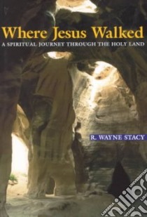 Where Jesus Walked libro in lingua di Stacy R. Wayne
