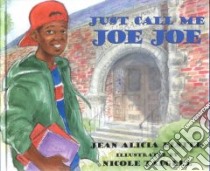 Just Call Me Joe Joe libro in lingua di Elster Jean Alicia, Tadgell Nicole (ILT)