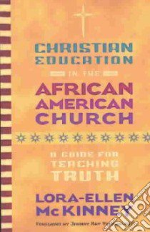 Christian Education in the African American Church libro in lingua di McKinney Lora-Ellen