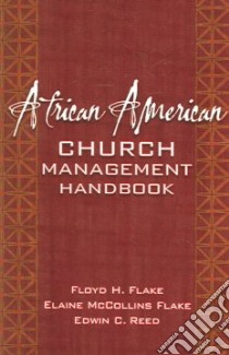 African American Church Management Handbook libro in lingua di Flake Floyd H., Flake M. Elaine McCollins, Reed Edwin C.