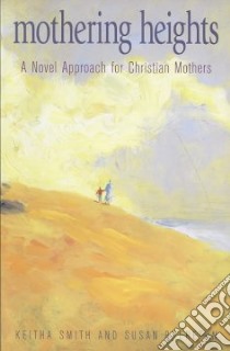 Mothering Heights libro in lingua di Smith Keitha, Brereton Susan