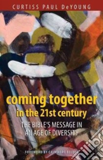 Coming Together in the 21st Century libro in lingua di Deyoung Curtiss Paul, Felder Cain Hope (FRW)
