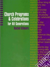Church Programs & Celebrations for All Generations libro in lingua di Gilmore Rachel