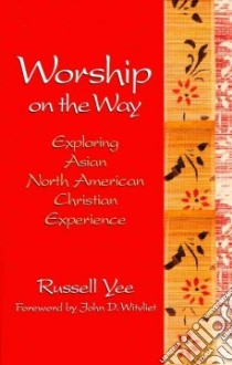 Worship on the Way libro in lingua di Yee Russell, Witvliet John D. (FRW)