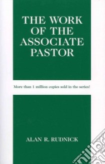 The Work of the Associate Pastor libro in lingua di Rudnick Alan R.