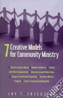 7 Creative Models for Community Ministry libro in lingua di Skjegstad Joy F.