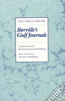 Iberville's Gulf Journals libro in lingua di McWilliams Richebourg Gaillard (TRN)
