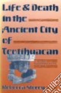 Life and Death in the Ancient City of Teotihaucan libro in lingua di Storey Rebecca