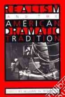 Realism and the American Dramatic Tradition libro in lingua di Demastes William W. (EDT)