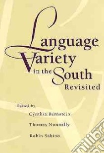 Language Variety in the South Revisited libro in lingua di Bernstein Cynthia (EDT), Nunnally Thomas (EDT), Sabino Robin (EDT)