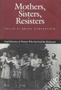 Mothers, Sisters, Resisters libro in lingua di Gurewitsch Brana (EDT), Gurewitsch Bonnie (EDT)