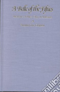 A Belle of the Fifties libro in lingua di Clay-Clopton Virginia, Atkins Leah Rawls (INT), Harrison Joseph H. Jr. (INT), Hudson Sara A. (INT)