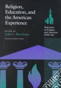 Religion, Education, and the American Experience libro in lingua di Blumhofer Edith L. (EDT)