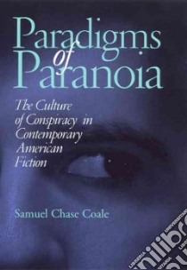 Paradigms Of Paranoia libro in lingua di Coale Samuel Chase
