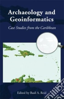 Archaeology and Geoinformatics libro in lingua di Reid Basil A. (EDT)