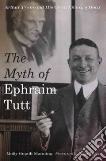 The Myth of Ephraim Tutt libro in lingua di Manning Molly Guptill, Train John (FRW)