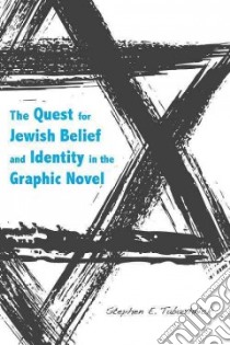 The Quest for Jewish Belief and Identity in the Graphic Novel libro in lingua di Tabachnick Stephen E.