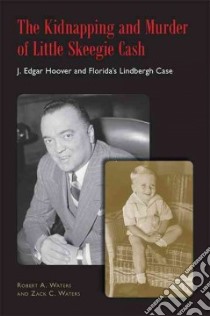 The Kidnapping and Murder of Little Skeegie Cash libro in lingua di Waters Robert A., Waters Zack C.