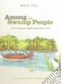 Among the Swamp People libro in lingua di Key Watt, Mercer Kelan (ILT)