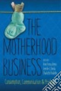 The Motherhood Business libro in lingua di Demo Anne Teresa (EDT), Borda Jennifer L. (EDT), Kroløkke Charlotte H. (EDT), Chess Shira (CON)
