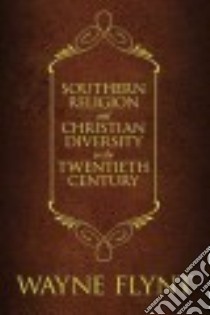 Southern Religion and Christian Diversity in the Twentieth Century libro in lingua di Flynt Wayne, Israel Charles A. (FRW), Giggie John M. (FRW)