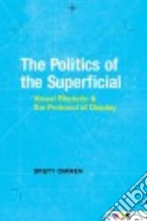 The Politics of the Superficial libro in lingua di Ommen Brett