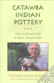 Catawba Indian Pottery libro in lingua di Blumer Thomas J., Harris William (FRW)