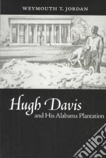 Hugh Davis and His Alabama Plantation libro in lingua di Jordan Weymouth T.