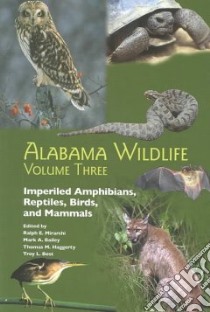 Alabama Wildlife Imperiled Terrestrial Wildlife libro in lingua di Mirarchi Ralph E. (EDT), Bailey Mark A. (EDT), Haggerty Thomas M. (EDT), Best Troy L. (EDT)