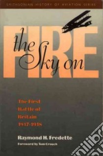 The Sky on Fire libro in lingua di Fredette Raymond H., Crouch Tom D. (INT), Baldwin Hanson Weightman (FRW)