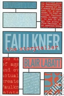 Faulkner the Storyteller libro in lingua di Labatt Blair