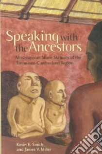 Speaking with the Ancestors libro in lingua di Smith Kevin E., Miller James V.